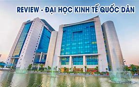 Các Ngành Của Đại Học Kinh Tế Quốc Dân Hà Nội