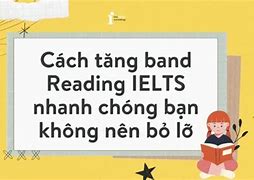 Cách Tăng Band Reading Ielts