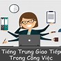 Mẫu Câu Giao Tiếp Tiếng Trung Trong Công Việc