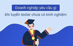 Tuyển Dụng Tester Không Yêu Cầu Kinh Nghiệm Hà Nội